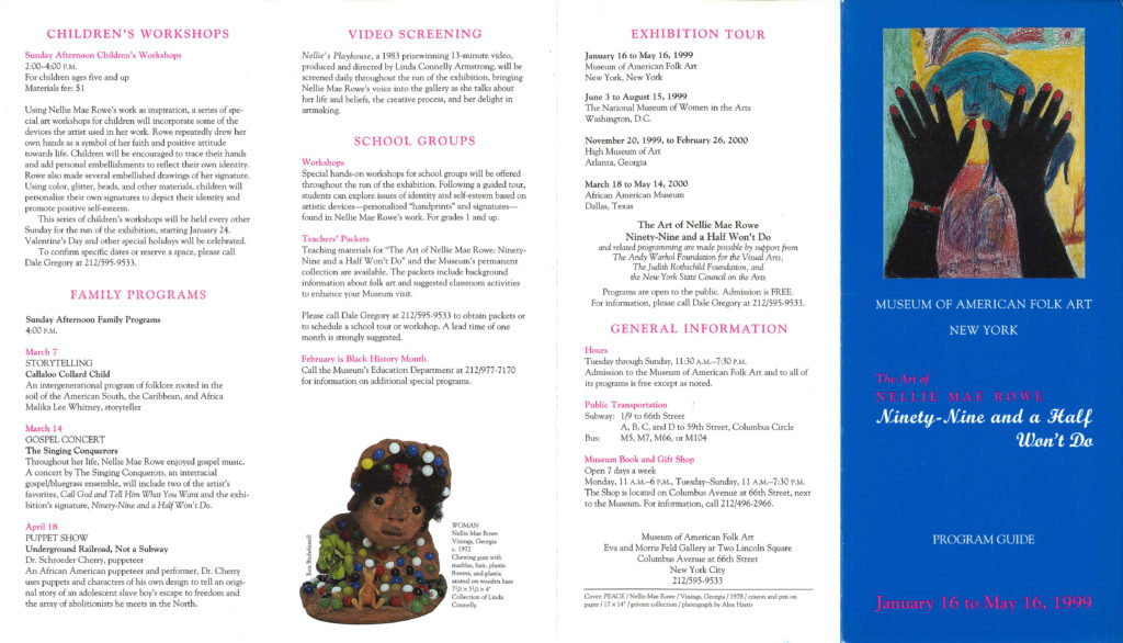 Program guide for the Museum of American Folk Art's exhibition The Art of Nellie Mae Rowe: Ninety-Nine and a Half Won't Do. The cover features Rowe's work Untitled (Peace)