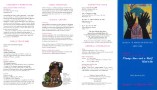 Program guide for the Museum of American Folk Art's exhibition The Art of Nellie Mae Rowe: Ninety-Nine and a Half Won't Do. The cover features Rowe's work Untitled (Peace)