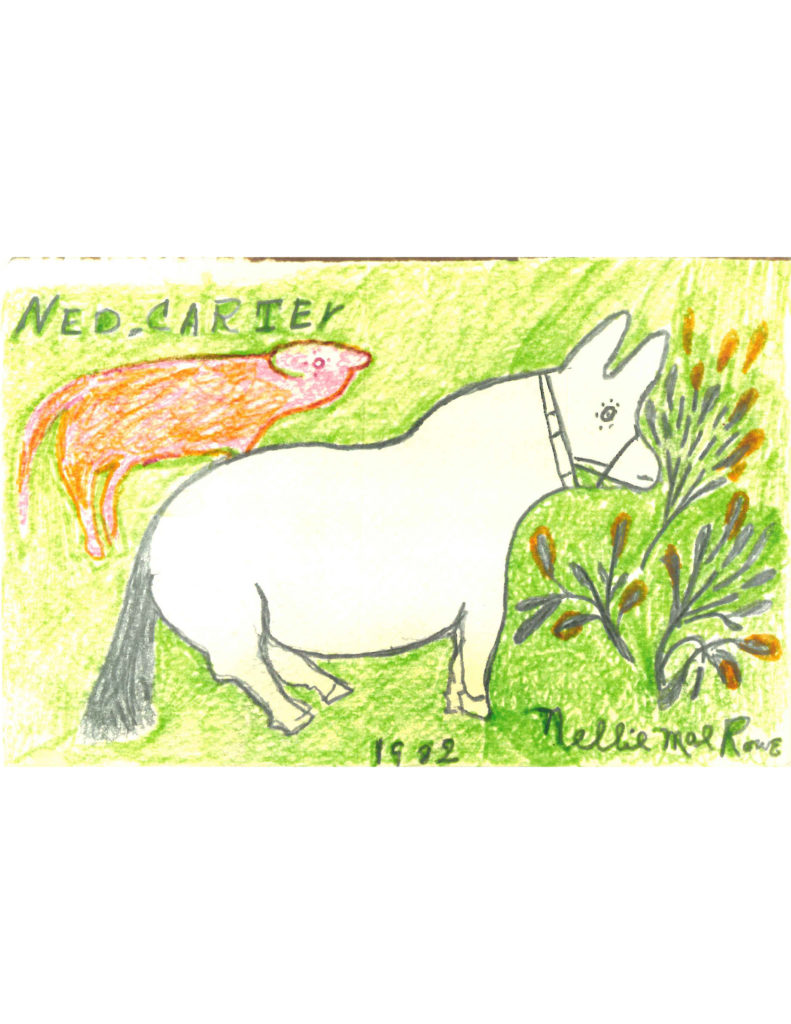 Drawing by Nellie Mae Rowe enclosed with Ned Cartledge's letter. Drawing is of a white horse against a green background, facing plants of dark branches with orange tips. A pink and orange pig stands behind the horse. The words Ned Cartey are written in the upper left. Signed Nellie Mae Rowe in the bottom right, 1982.